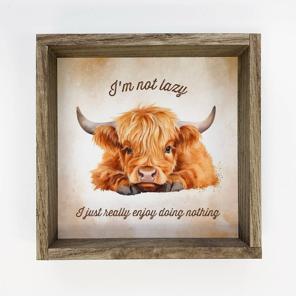 Highland Cow Funny Farmhouse Sign “I’m Not Lazy” 6x6 Framed Art Rustic Decor